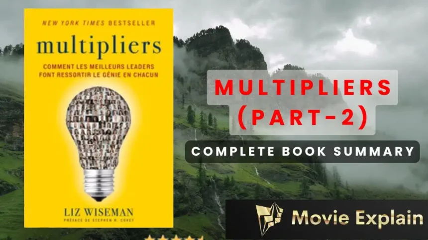 MULTIPLIERS Book (Part-2) by Greg McKeown and Liz Wiseman Book Summary